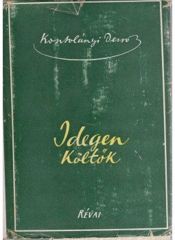 Kosztolányi Dezső - Idegen költők Kosztolányi Dezső - Idegen költők, Budapest 1943 antikvár könyv