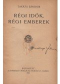 Takáts Sándor - Régi idők, régi emberek