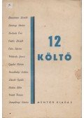 Benjámin László,Berényi István,Bodnár Éva,Erdős László,Édes István,Földeák János,Gyulai Márta,László Gyula,Mária Béla,Vaád Ferenc - 12 költő