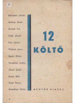 Benjámin László, Berényi István, Bodnár Éva, Erdős László, Édes István, Földeák János, Gyulai Márta, László Gyula, Mária Béla, Vaád Ferenc - 12 költő, Budapest 1940 antikvár könyv