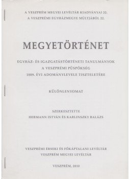 Hermann István (szerk.), Karlinszky Balázs szerk., Siptár Dániel - Megyetörténet (dedikált), Veszprém 2010 antikvár könyv