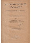 Fináczy Ernő dr. - Az ókori nevelés története