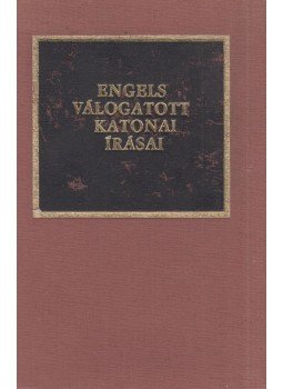 Dr. Kocsis Bernát - Engels válogatott katonai írásai Dr. Kocsis Bernát - Engels válogatott katonai írásai, Budapest 1982 antikvár könyv