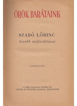 Szabó Lőrinc - Örök barátaink Szabó Lőrinc - Örök barátaink, Budapest 0 antikvár könyv