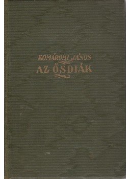Komáromi János - Az ősdiák (Dedikált) Komáromi János - Az ősdiák (Dedikált), Budapest 0 antikvár könyv