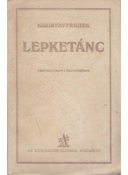 Karinthy Frigyes - Lepketánc Karinthy Frigyes - Lepketánc, Budapest 0 antikvár könyv