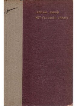Lendvay Andor - Két felvonás között (Dedikált) Lendvay Andor - Két felvonás között (Dedikált), Budapest 0 antikvár könyv