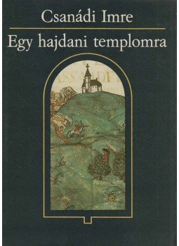 Csanádi Imre - Egy hajdani templomra (dedikált) Csanádi Imre - Egy hajdani templomra (dedikált), Budapest 1989 antikvár könyv