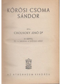 Cholnoky Jenő - Kőrösi Csoma Sándor Cholnoky Jenő - Kőrösi Csoma Sándor, Budapest 0 antikvár könyv