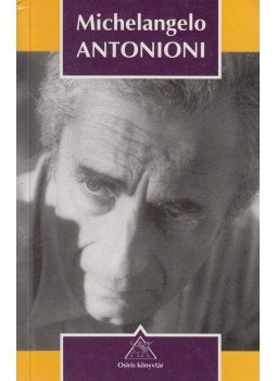 Zalán Vince (szerk.) - Michelangelo Antonioni - Írások, beszélgetések Zalán Vince (szerk.) - Michelangelo Antonioni - Írások, beszélgetések, Budapest 1999 antikvár könyv