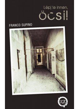 Franco Supino - Lépj le innen, öcsi! Franco Supino - Lépj le innen, öcsi!, null 2020 antikvár könyv
