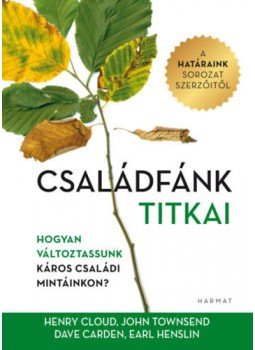 John Townsend; Dave Carden; Earl Henslin - Családfánk titkai - Hogyan változtassunk káros családi mintáinkon? John Townsend; Dave Carden; Earl Henslin - Családfánk titkai - Hogyan változtassunk káros családi mintáinkon?, null 2021 antikvár könyv