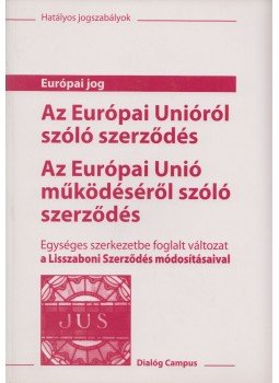 Dr. Schenk Borbála szerk. - Az Európai Unióról szóló szerződés - Az Európai Unió működéséről szóló szerződés, Budapest-Pécs 2010 antikvár könyv