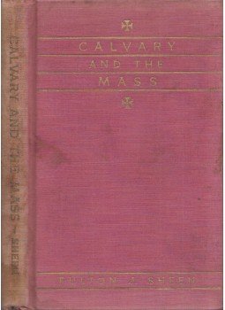 Fulton J. Sheen - Calvary and the Mass, New York, New York 1936 antikvár könyv