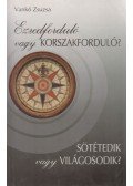Vankó Zsuzsa - Ezredforduló vagy korszakforduló? - Sötétedik vagy világosodik? (dedikált)