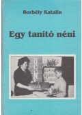 Borbély Katalin - Egy tanító néni (dedikált)