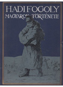 Baja Benedek, Pilch Jenő, Lukinich Imre, Zilahy Lajos - Hadifogoly magyarok története II., Budapest 1930 antikvár könyv