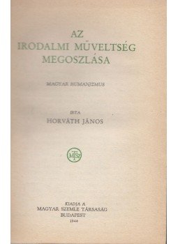 Horváth János - Az irodalmi műveltség megoszlása, Budapest 1944 antikvár könyv