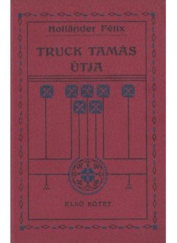 Hollander Félix - Truck Tamás útja I-II., Budapest 1921 antikvár könyv