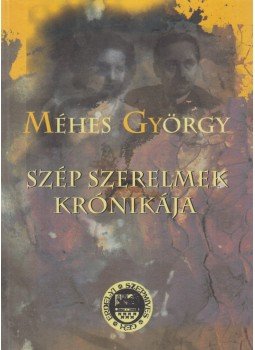 Méhes György - Szép szerelmek krónikája Méhes György - Szép szerelmek krónikája, Kolozsvár 2002 antikvár könyv