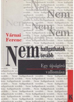 Várnai Ferenc - Nem hallgathatok tovább... (dedikált) Várnai Ferenc - Nem hallgathatok tovább... (dedikált), 2002 antikvár könyv