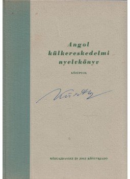 Simonyi Imréné, Székács Györgyné, Görög Tibor, Stux László - Angol külkereskedelmi nyelvkönyv, Budapest 1960 antikvár könyv