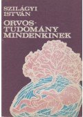 Dr. Szilágyi István - Orvostudomány ​mindenkinek (dedikált)