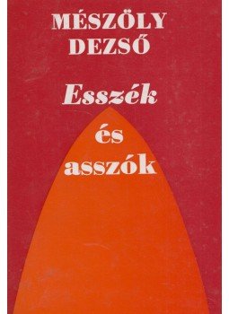 Mészöly Dezső - Esszék és asszók (dedikált) Mészöly Dezső - Esszék és asszók (dedikált), Budapest 1978 antikvár könyv