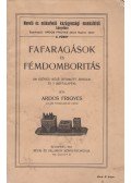 Ardos Frigyes - Fafaragások és fémdomboritás