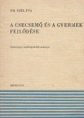 Szél Éva Dr. - A csecsemő és a gyermek fejlődése