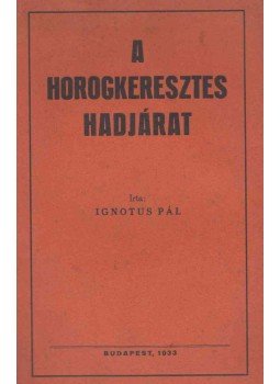 Ignotus Pál - A horogkeresztes hadjárat Ignotus Pál - A horogkeresztes hadjárat, Budapest 1933 antikvár könyv