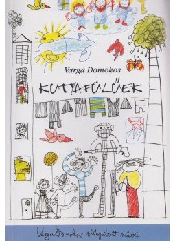 Varga Domokos - Kutyafülűek Varga Domokos - Kutyafülűek, Budapest 2002 antikvár könyv