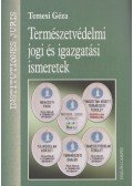 Temesi Géza - Természetvédelmi jogi és igazgatási ismeretek