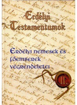 Tüdős S. Kinga - Erdélyi nemesek és főemberek végrendeletei (dedikált), Marosvásárhely 2006 antikvár könyv
