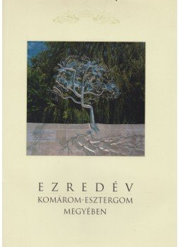 Csombor Erzsébet, Horváth István, Fülöp Éva, Fűrészné Molnár Anikó, Hegedűs Pál - Ezredév Komárom-Esztergom megyében,  0 antikvár könyv
