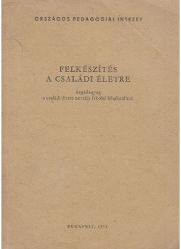 Gál Erzsébet (szerk.) - Felkészítés a családi életre Gál Erzsébet (szerk.) - Felkészítés a családi életre, Budapest 1975 antikvár könyv