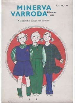 Gyulai Irén - Minerva varroda Gyulai Irén - Minerva varroda, Budapest 1983 antikvár könyv