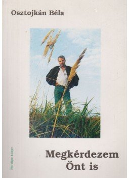 Osztojkán Béla - Megkérdezem Önt is Osztojkán Béla - Megkérdezem Önt is, Budapest 1994 antikvár könyv