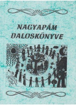 Gál Ferenc - Nagyapám daloskönyve Gál Ferenc - Nagyapám daloskönyve, 2000 antikvár könyv