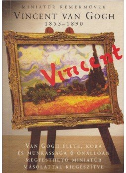Nagy Eszter szerk. - Vincent van Gogh 1853-1890 Nagy Eszter szerk. - Vincent van Gogh 1853-1890, 2006 antikvár könyv