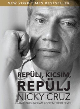 Nicky Cruz - Repülj, kicsim, repülj,  2020 antikvár könyv