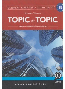 Homolya Katalin, Robert Thiessen - Topic by topic Homolya Katalin, Robert Thiessen - Topic by topic, Székesfehérvár 2017 antikvár könyv