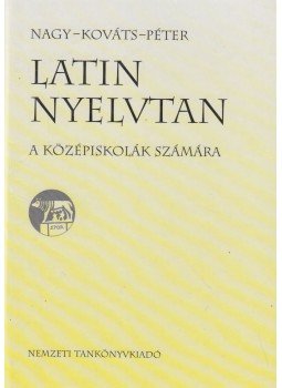 Nagy Ferenc, Péter Gyula, Kováts Gyula - Latin nyelvtan Nagy Ferenc, Péter Gyula, Kováts Gyula - Latin nyelvtan, Budapest 2009 antikvár könyv