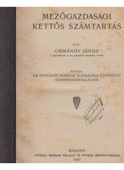 Ormándy János - Mezőgazdasági kettős számtartás Ormándy János - Mezőgazdasági kettős számtartás, Budapest 1921 antikvár könyv