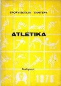 Szekeres Sándor,Szörényi István,Dr. Szabó Miklós,Erdei László - Atlétika - Sportiskolai tanterv