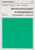 Misz József dr.,Bocskay Katalin Dr.,Gacsályi István,Simonits Zsuzsa Dr. - Makroökonómiai példatár és feladatgyűjtemény