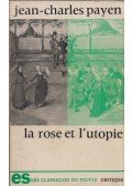 Jean-Charles Payen - La rose et l'utopie