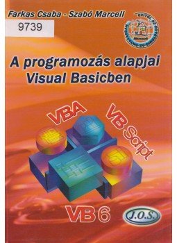 Farkas Csaba, Szabó Marcell - A programozás alapjai Visual Basicben Farkas Csaba, Szabó Marcell - A programozás alapjai Visual Basicben, Budapest 2005 antikvár könyv