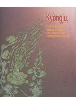 Kim Young-Joo - Kyongju, Old Capital of Shilla Dynasty Enlivened with 2000-year History, Seoul 1995 antikvár könyv