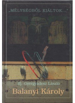 ifj. Gyergyádesz László - "Mélységből kiáltok..." (dedikált) ifj. Gyergyádesz László - "Mélységből kiáltok..." (dedikált), Kecskemét 2006 antikvár könyv